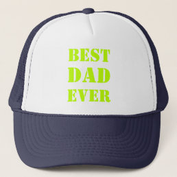 Best Dad Ever neon green modern typography cool Trucker Hat