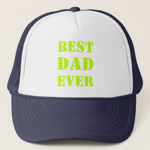 Best Dad Ever neon green modern typography cool Trucker Hat
