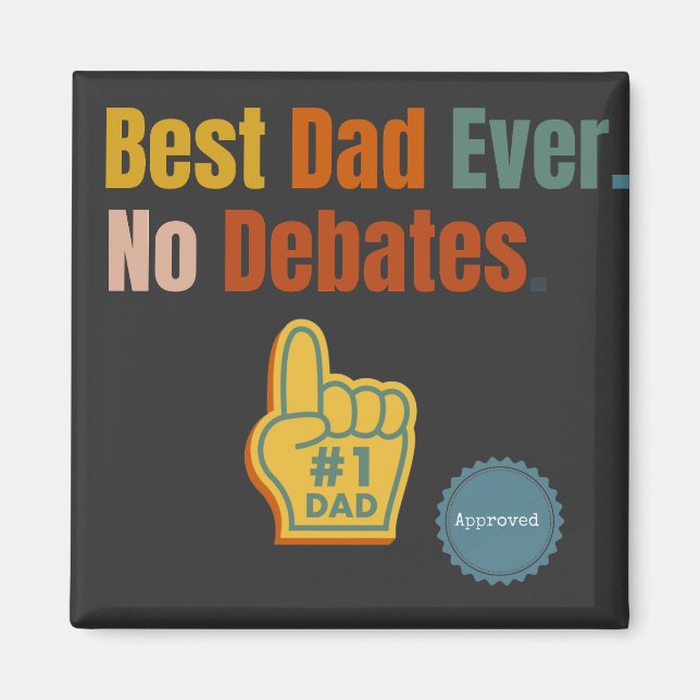 Best Dad Ever. No Debate. Quote magnet (Front)