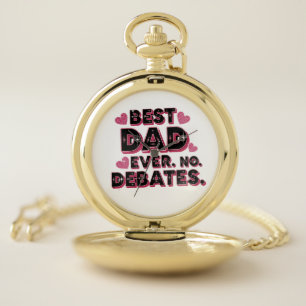 Best Dad Ever. No Debates. Funny Father’s Day Pocket Watch