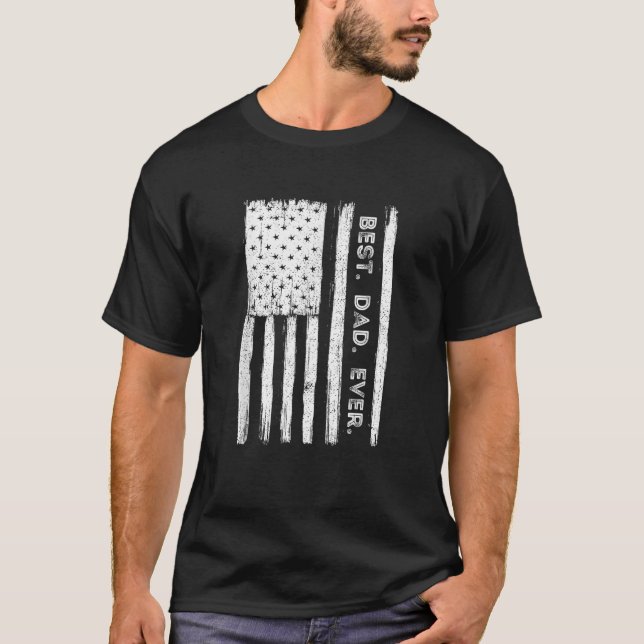 Best Dad Ever Patriotic USA American Flag Father s T-Shirt (Front)