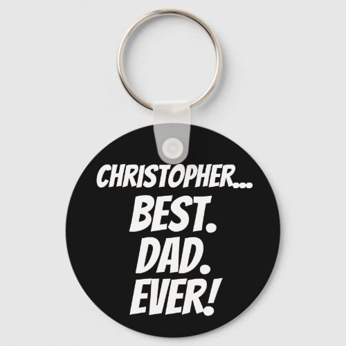 Best Dad Ever Personalize BlackWhite Fathers Day Keychain