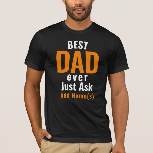 Best Dad Ever. Personalize T-Shirt (Front)