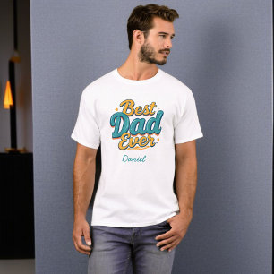 Best Dad Ever   Personalized Father's Day T-Shirt