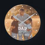 "Best Dad Ever" Personalized Photo Round Clock<br><div class="desc">Add your photo and message for Dad to this beautiful design for a perfect gift for Father's Day,  Christmas,  Birthday,  etc.</div>
