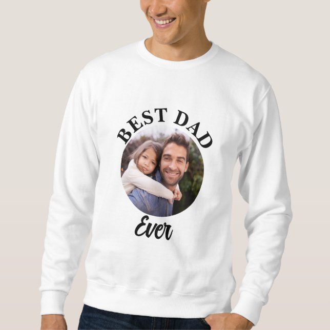 Best Dad Ever Personalized Photo Template Sweatshirt (Front)