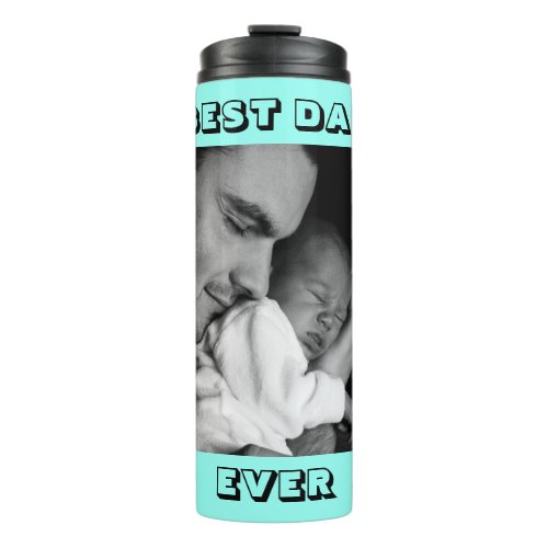 Best Dad Ever  Personalized Photo  Thermal Tumbler