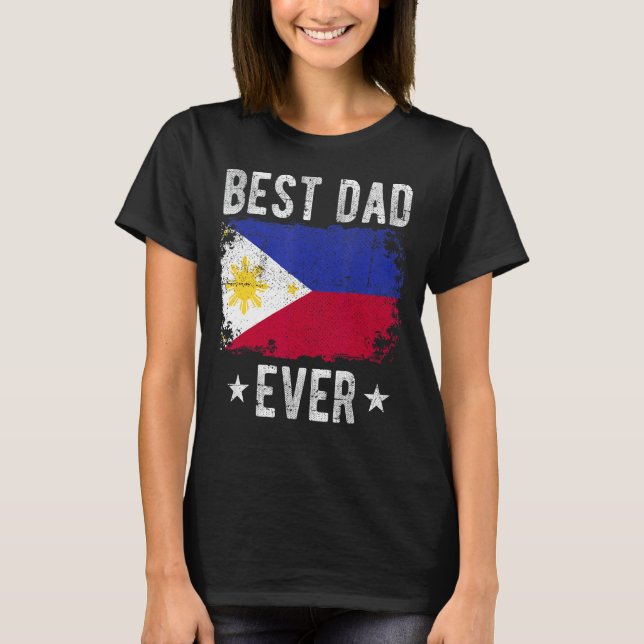 Best Dad Ever Philippines Flag Best Filipino Dad T-Shirt (Front)