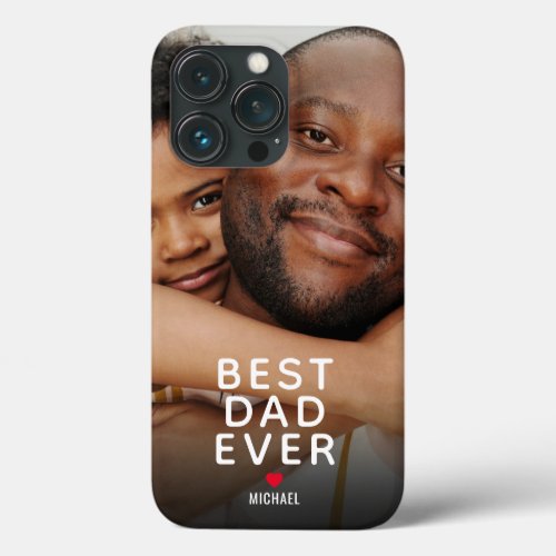 Best Dad Ever Photo iPhone 13 Pro Case