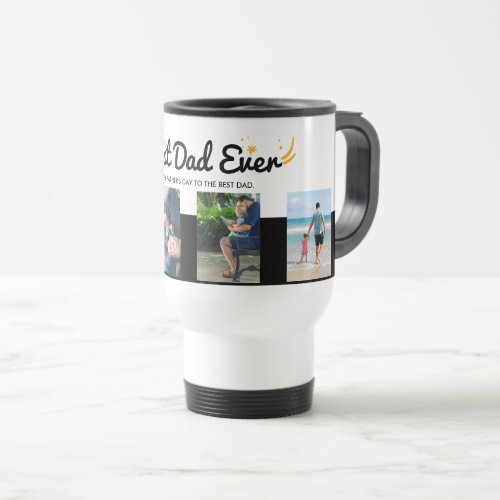 BEST DAD EVER Photo Collage Fathers Day Custom Travel Mug