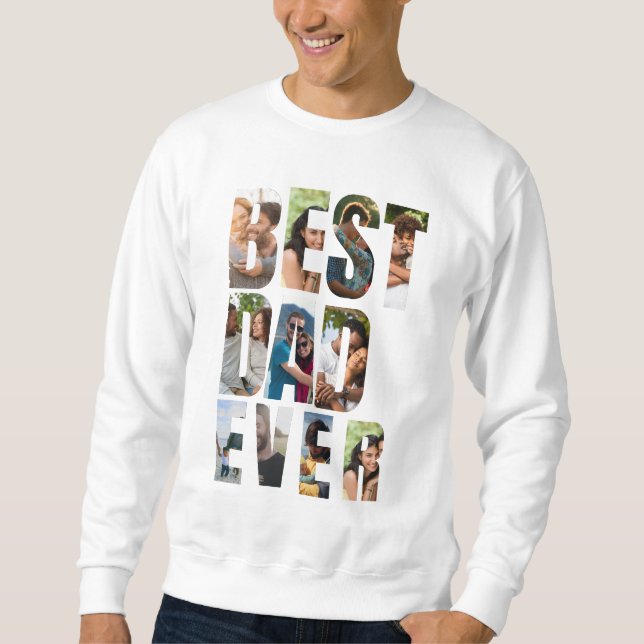 Best Dad Ever | Photo Collage Placeholder Template Sweatshirt (Front)