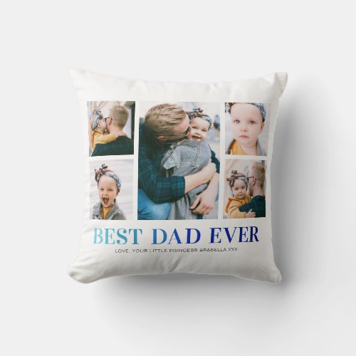 Best Dad Ever Photo Collage Throw Pillow - Personalized dad pillow featuring 5 cute photos of him and the kids, the words "BEST DAD EVER" in a modern blue gradient font, and the childrens names.