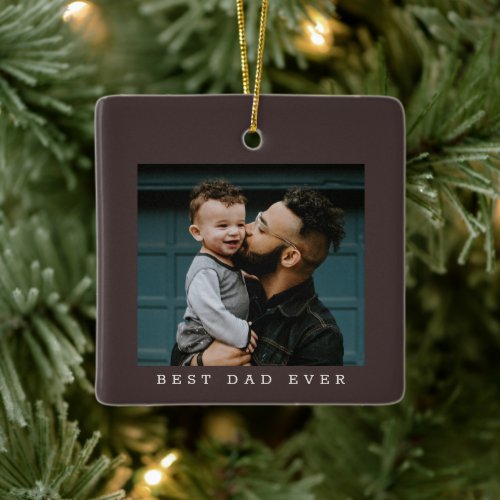 Best Dad Ever Photo Double Sided Brown Christmas  Ceramic Ornament