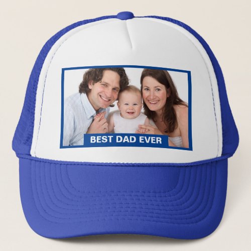 Best Dad Ever Photo Gift Dads Add Text Blue Trucker Hat