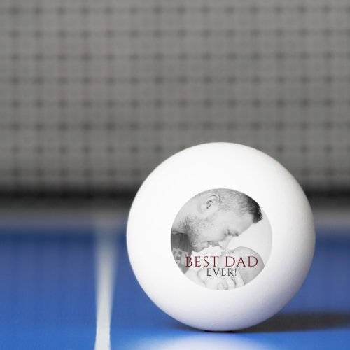 Best Dad Ever Photo Keepsake Fathers Day Ping Pong Ball