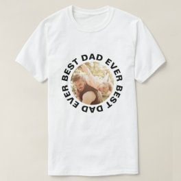 Best Dad Ever Photo Personalized Fathers Day T-Shirt