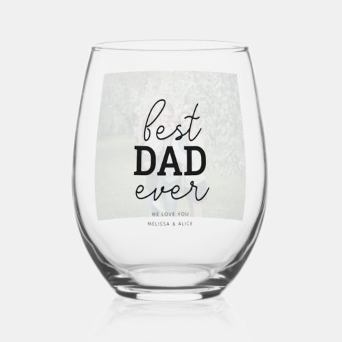 Best Dad Ever Photo Stemless Wine Glass