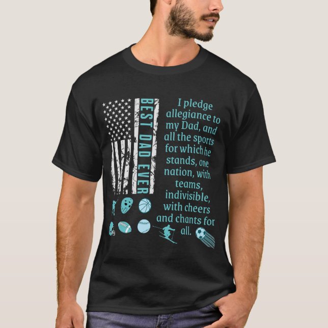 BEST DAD EVER Pledge Allegiance My Dad Flag Sports T-Shirt (Front)