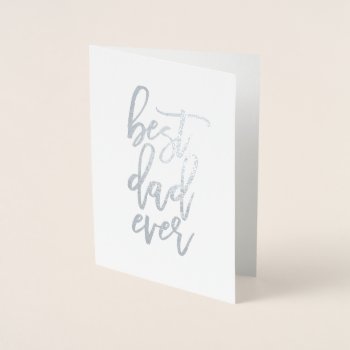 Best Dad Ever Real Foil Foil Card by PinkMoonPaperie at Zazzle