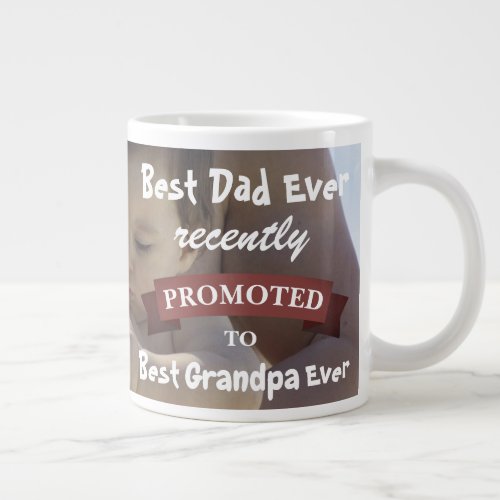 Best Dad Ever Recently Promoted to Grandpa Photo Giant Coffee Mug