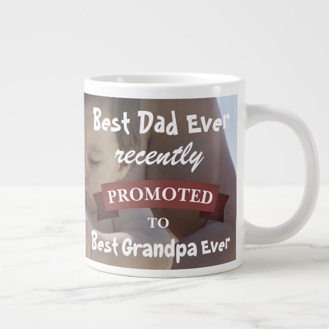 Best Dad Ever Recently Promoted to Grandpa Photo Giant Coffee Mug (Right)