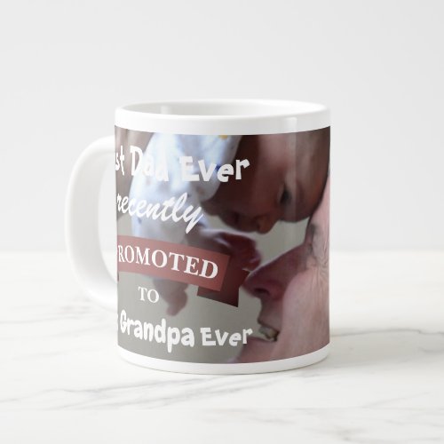 Best Dad Ever Recently Promoted to Grandpa Photo L Giant Coffee Mug