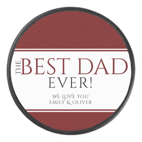 Best Dad Ever Red Black Father`s Day Hockey Puck - Modern Best Dad Ever Red Black Father`s Day Hockey Puck. The design has modern typography in black and red colors and elegant dark red stripes. Personalize with your names. Great gift and keepsake for a dad or a grandfather for Father`s day or birthday.