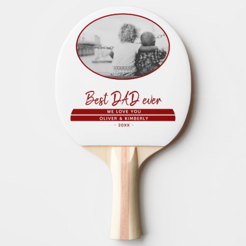 Best Dad Ever Red Modern Cute Father`s Day Photo Ping Pong Paddle - Best Dad Ever Red Modern and Cute Father`s Day Photo Ping Pong Paddle. Modern design with a Best Dad ever text in trendy red script, photo template in an oval frame and sweet message with your names. Add your photo and personalize it with your names and a year number. A great keepsake and a gift for a dad who loves sports.