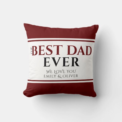 Best Dad Ever Red Stripe Father`s Day Keepsake Throw Pillow - Best Dad Ever Red Stripe Father`s Day Keepsake Pillow. The design has modern typography in black and red colors and elegant dark red stripes. Personalize with your names. Great gift and keepsake for a dad or a grandfather for Father`s day or birthday.