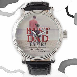 Best Dad Ever Red Typography Father`s Day Photo Watch