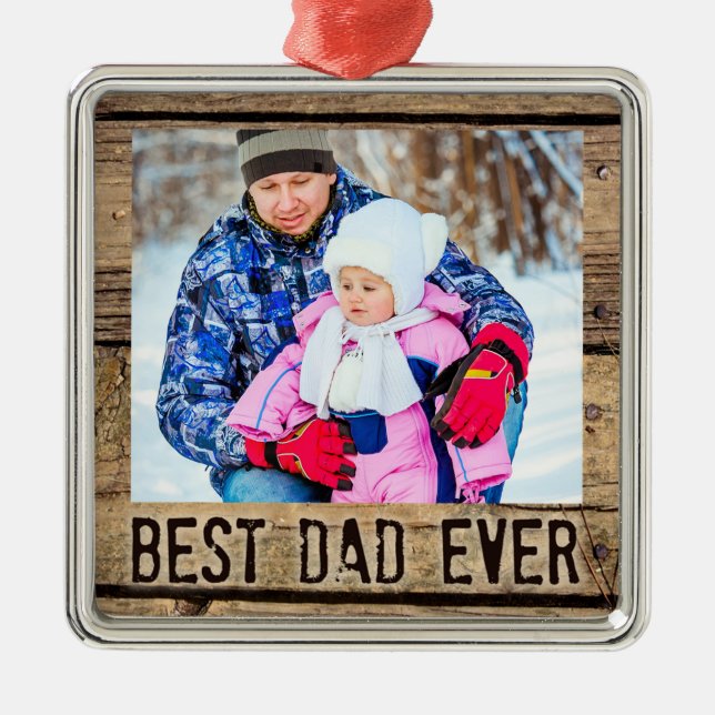 Best Dad Ever, Rustic Wood Metal Ornament (Front)