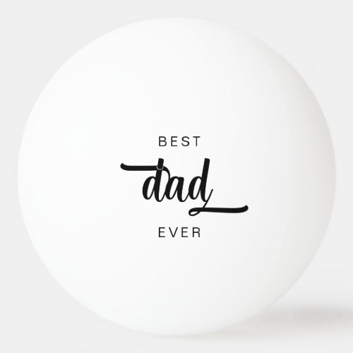 Best Dad Ever Script Ping Pong Ball