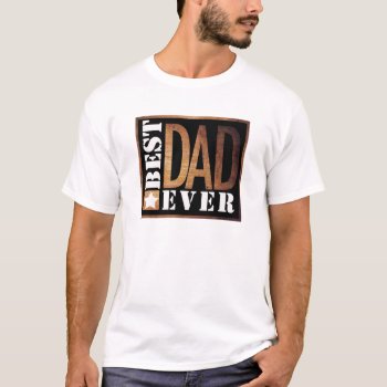 Best Dad Ever Shirt by HappyThoughtsShop at Zazzle