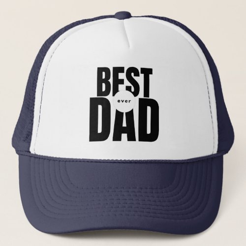 Best Dad Ever Stylish Modern Typography Masculine  Trucker Hat