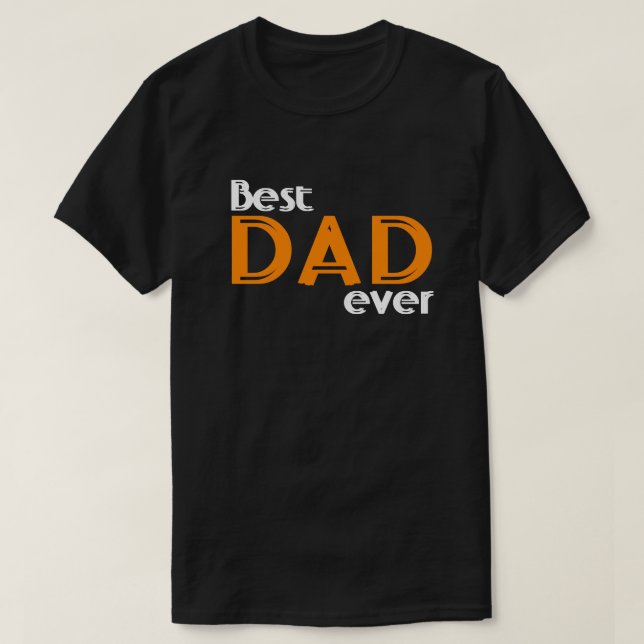 Best Dad Ever T-Shirt (Design Front)