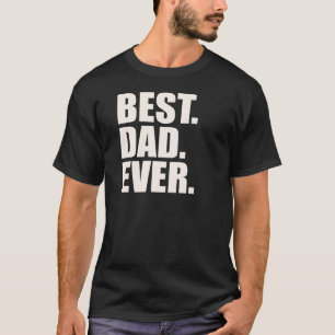 Best. Dad. Ever. T-Shirt