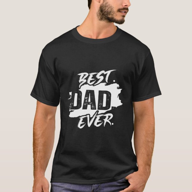 Best Dad Ever T-Shirt (Front)