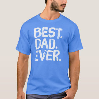 Best Dad Ever T-Shirt