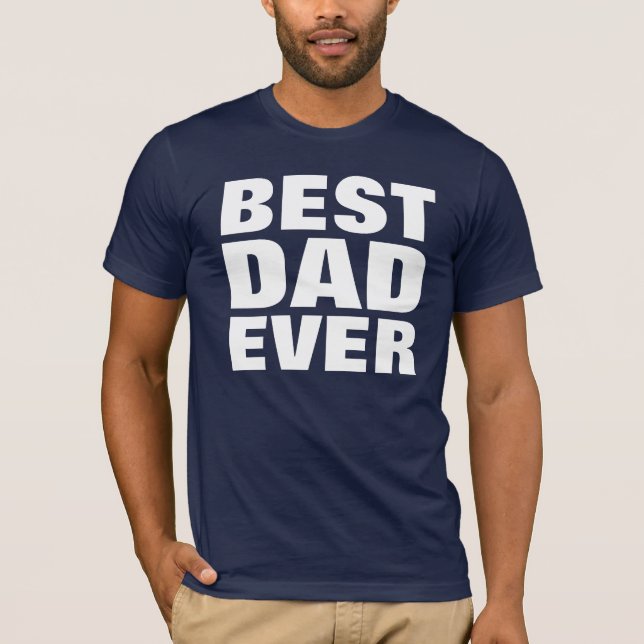Best Dad Ever T-Shirt - Father's Day Gift (Front)