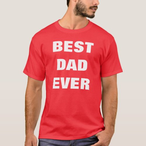 Best Dad Ever T_Shirt _ Red White Color Tees