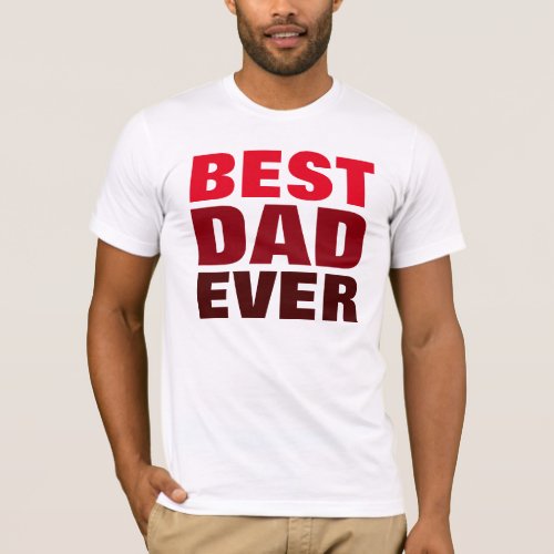 Best Dad Ever T_Shirt Red White Fathers Day Gift