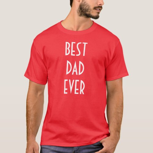Best Dad Ever T_Shirt _ Red White Funny Tees