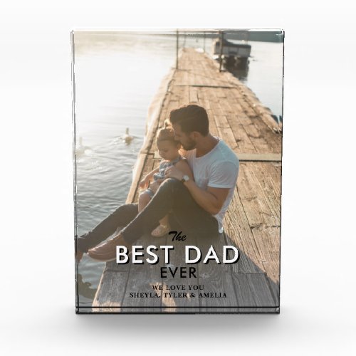 Best Dad Ever Trendy Typography Full  Photo Block - Best Dad Ever Trendy Typography Full Photo Block. Full photo with Best Dad Ever in trendy typography. The text overlays the photo. Personalize with your message and names and add your favorite photo. Sweet Father`s Day gift or a great keepsake for a dad or a new dad.