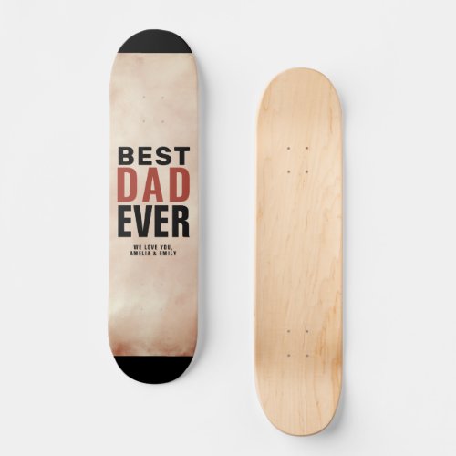 Best Dad Ever Trendy Watercolor Father`s Day Skateboard - Best Dad Ever Trendy Watercolor Father`s Day Skateboard. Blush orange watercolor background with the best dad ever text is in trendy typography. Customize the text.