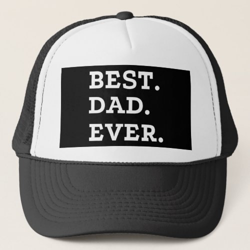 Best Dad Ever Trucker Hat