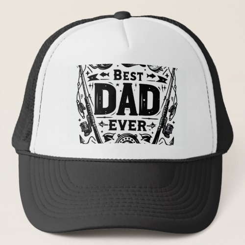 Best Dad Ever Trucker Hat