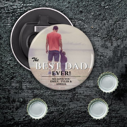 Best Dad Ever Typography Fathers Day Photo  Bottle Opener