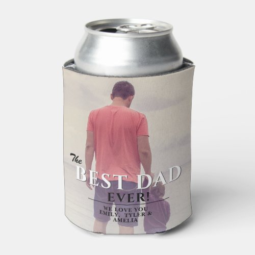 Best Dad Ever Typography Father`s Day Photo Can Cooler - Best Dad Ever Typography Father`s Day Photo Can Cooler. The design has modern typography in black and white colors that overlays the photo. Personalize with your names and insert your photo into the template. Great gift for a dad or a grandpa for Father`s Day,  birthday or Christmas.