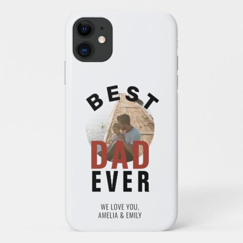 Best Dad Ever Typography Fathers Day Photo  iPhone 11 Case