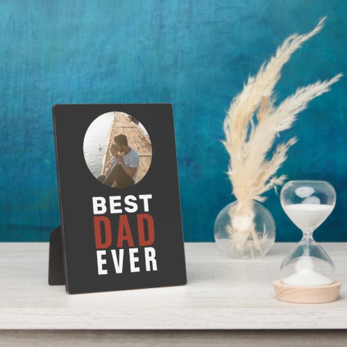 Best Dad Ever Typography Father`s Day Photo  Plaque - Best Dad Ever Typography Father`s Day Photo Plaque. The text is in trendy typography on dark gray chalkboard and the photo is in a round frame. Customize the text and add your photo. A sweet gift for a father on Father`s Day or birthday.